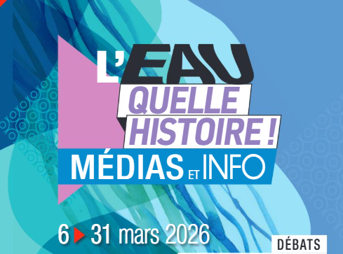 Du 6 au 31 mars : l&rsquo;eau, quelle histoire !